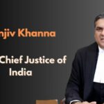 Justice Sanjiv Khanna: भारतीय न्यायपालिका के एक प्रमुख स्तंभ