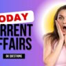 Current Affairs: 15 बड़ी राष्ट्रीय और अंतरराष्ट्रीय घटनाओं का संक्षिप्त सारांश