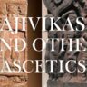 Ajivikas and Other Ascetics: जैन और बौद्ध से अलग थी आजीविक परंपरा, जानिए इसके कठोर तप के रहस्य
