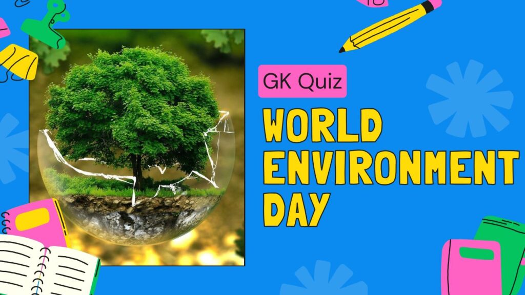 GK Quiz: विश्व पर्यावरण दिवस 2025 के अहम प्रश्न और उनके उत्तर