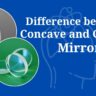 Concave And Convex Mirror: कौन-सा दर्पण दिखाता है सच और कौन करता है भ्रम? जानिए अवतल और उत्तल दर्पण की छुपी ताकत
