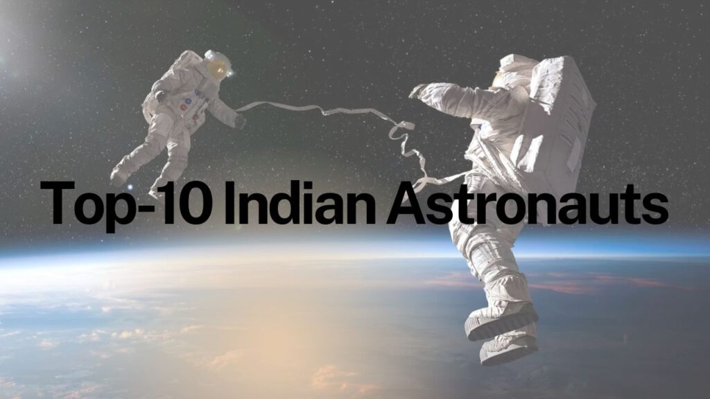 Top-10 Indian Astronauts: इन 10 भारतीयों ने रचा अंतरिक्ष में इतिहास, कुछ ISRO के तो कुछ विदेशी मिशनों से जुड़े