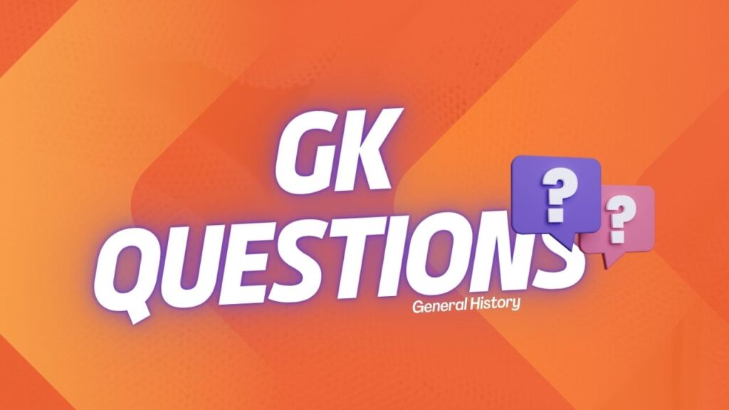 GK Questions: भारत के इतिहास से जुड़े 20 महत्वपूर्ण सामान्य ज्ञान प्रश्नोत्तर