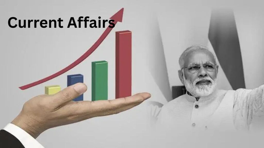 Current Affairs: देश में विकास की रफ्तार तेज, GDP नया आधार वर्ष, ऊर्जा और तकनीक में बड़ी उपलब्धि