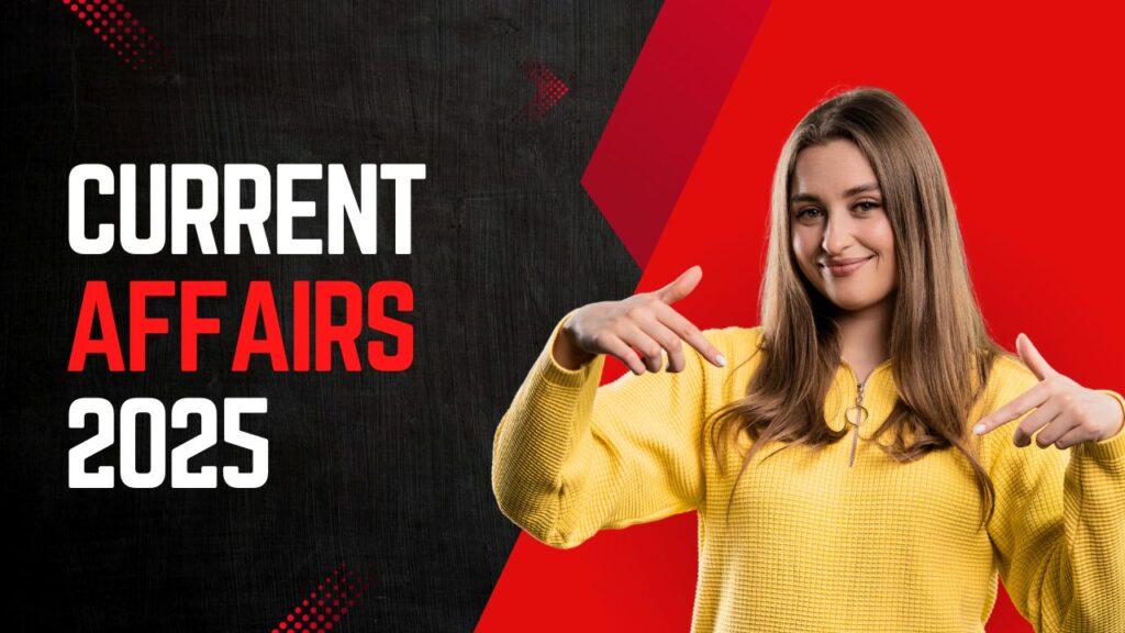Current Affairs 2025: परीक्षाओं के लिए जरूरी 15 महत्वपूर्ण सवाल-जवाब