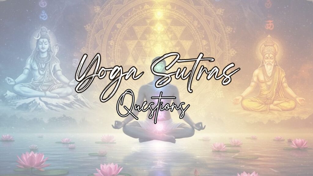 Yoga Sutras: आत्मा और मोक्ष की ओर एक दार्शनिक यात्रा