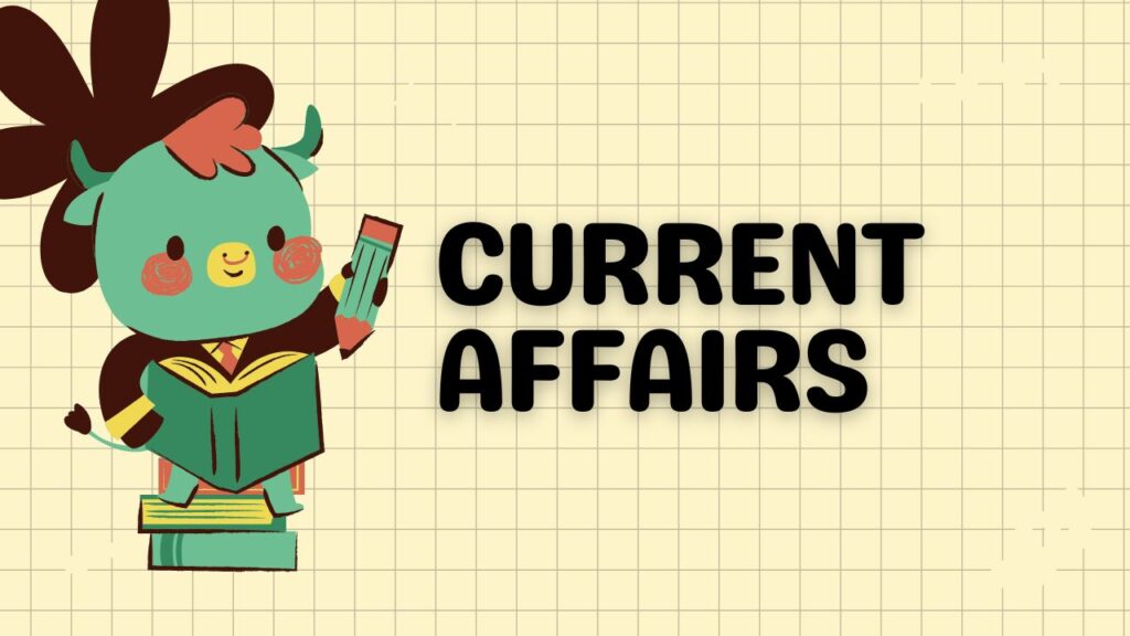 Current Affairs: नवीनतम राष्ट्रीय और अंतर्राष्ट्रीय घटनाओं पर 10 महत्वपूर्ण सवाल और उनके उत्तर 2025