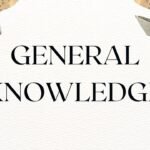 General Knowledge: सामान्य ज्ञान प्रश्नोत्तरी