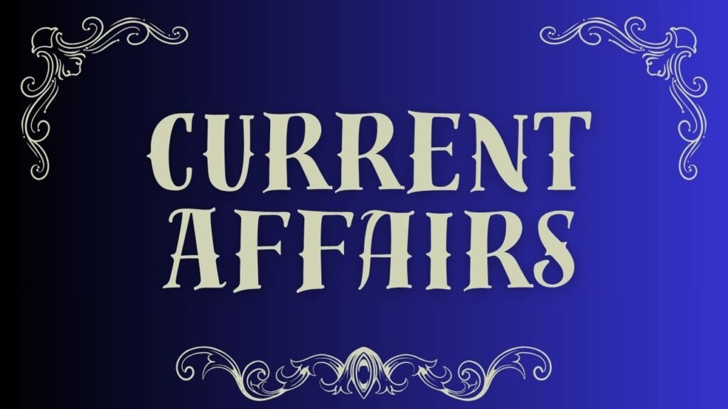 Current Affairs: अक्टूबर 2025 करेंट अफेयर्स प्रश्नोत्तरी