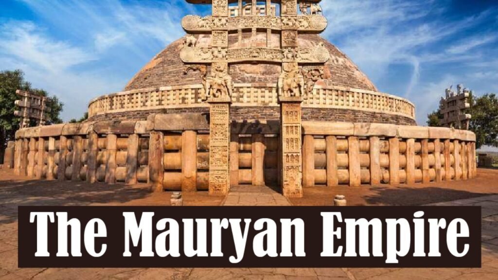 The Mauryan Empire (321–185 BCE): मौर्य साम्राज्य की प्रशासनिक व्यवस्था और विदेशी संबंधों का इतिहास