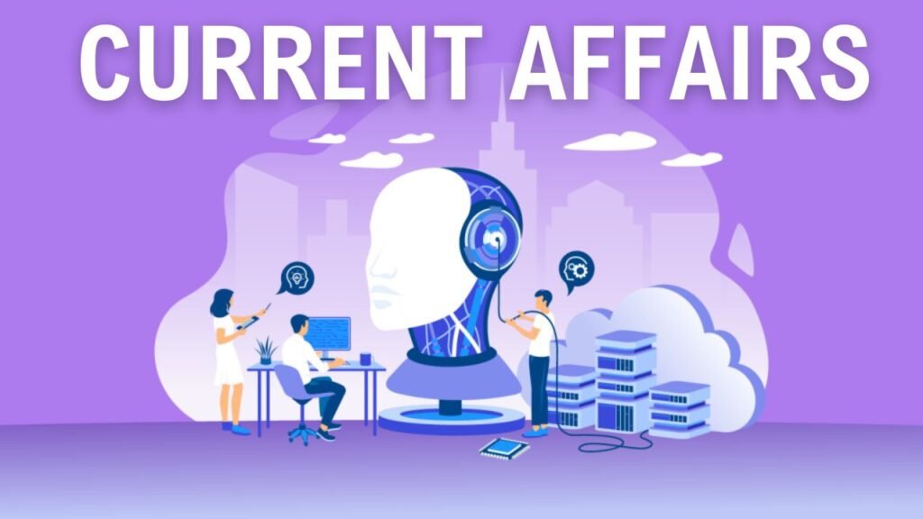 Current Affairs: करंट अफेयर्स का ताज़ा पिटारा, हिंदी में पढ़ें हर खबर और जनरल नॉलेज की महत्वपूर्ण अपडेट