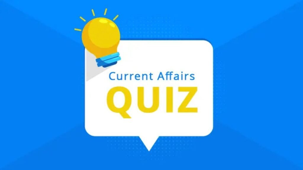 Current Affairs Quiz: ताज़ा खबरों से करें ज्ञान बढ़ाएं और प्रतियोगी परीक्षाओं में बने टॉप पर