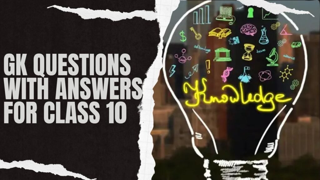 GK Questions with Answers for Class 10: परीक्षा में टॉप करने के लिए कक्षा 10 सामान्य ज्ञान प्रश्न और उनके आसान उत्तर यहाँ पढ़ें