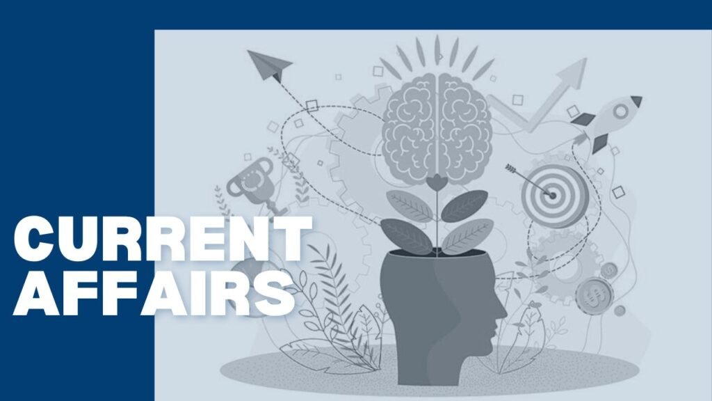Current Affairs: आज की टॉप करंट अफेयर्स हिंदी में, जानिए देश-विदेश की महत्वपूर्ण खबरें
