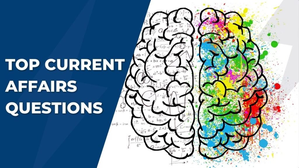 Top Current Affairs Questions: टॉप करंट अफेयर्स हिंदी में, परीक्षाओं और जनरल नॉलेज के लिए जरूरी अपडेट