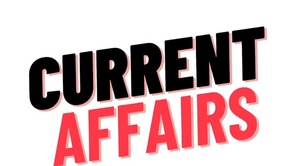 Current Affairs: आज के दिन की बड़ी खबरें! सरकार की नीतियां, आर्थिक अपडेट और अंतरराष्ट्रीय मामलों की चर्चा