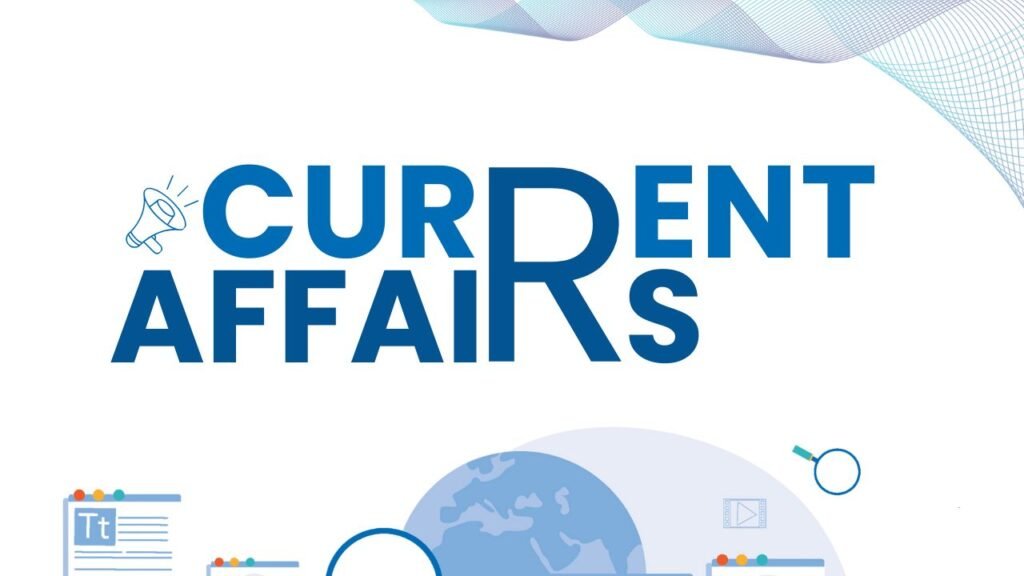 Current Affairs: आज के करंट अफेयर्स क्विज़! जानें देश-विदेश की ताज़ा खबरें और बढ़ाएं अपनी सामान्य ज्ञान क्षमता