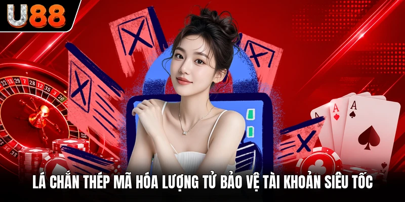 Lá chắn thép mã hóa lượng tử bảo vệ tài khoản siêu tốc